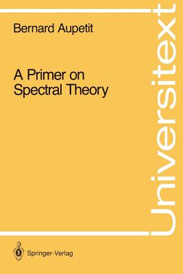 A Primer on Spectral Theory (Universitext) Cover Image