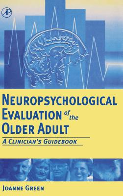 Neuropsychological Evaluation of the Older Adult: A Clinician's Guidebook By Joanne Green Cover Image