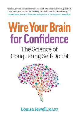 Wire Your Brain for Confidence: The Science of Conquering Self-Doubt