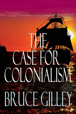 The Case for Colonialism By Bruce Gilley Cover Image