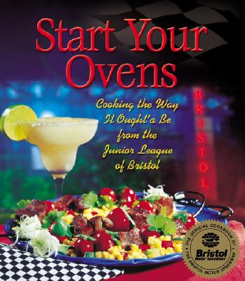 Start Your Ovens: Cooking the Way It Ought'a Be from the Junior League of Bristol Cover Image