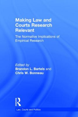Making Law and Courts Research Relevant: The Normative Implications of Empirical Research Cover Image