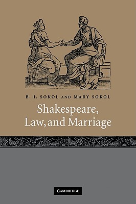 Shakespeare, Law, and Marriage By B. J. Sokol, Mary Sokol Cover Image