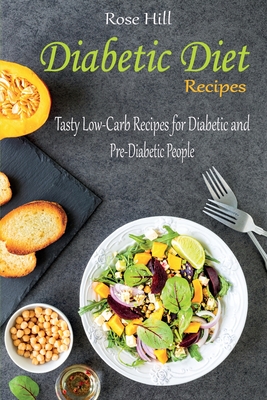 Diabetic Diet Recipes Tasty Low Carb Recipes For Diabetic And Pre Diabetic People Paperback Next Chapter Booksellers