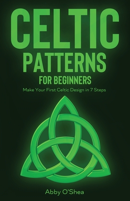 Celtic Patterns for Beginners: Make Your First Celtic Design in 7 Steps Cover Image