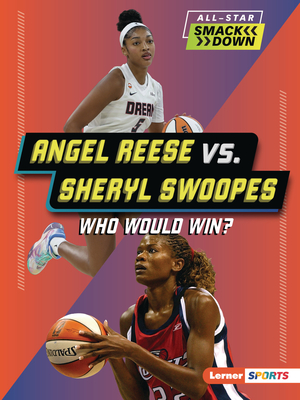 Angel Reese vs. Sheryl Swoopes: Who Would Win? (All-Star Smackdown (Lerner (Tm) Sports))