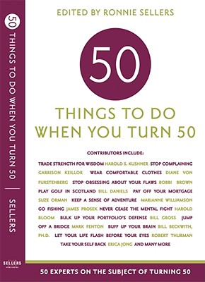 Fifty Things to Do When You Turn Fifty (Fifty Experts on the Subject of Turning Fifty) Cover Image