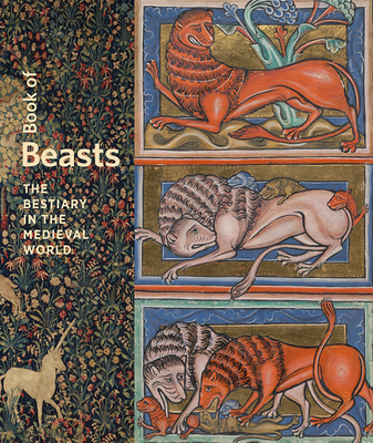 Book of Beasts: The Bestiary in the Medieval World By Elizabeth Morrison  (Editor), Larisa Grollemond (Contributions by) Cover Image