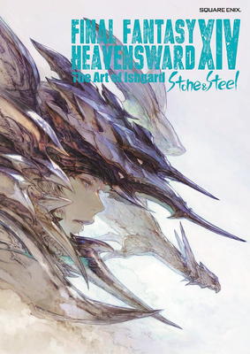 Final Fantasy XIV: Heavensward -- The Art of Ishgard -Stone and Steel- By Square Enix Cover Image