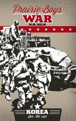 Prairie Boys at War: Korea: Volume I: June - October 1950 Cover Image