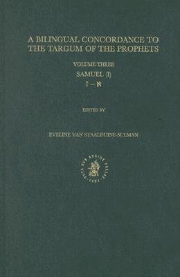 Bilingual Concordance to the Targum of the Prophets, Volume 3 Samuel (I) By E. Van Staalduine-Sulman (Editor) Cover Image