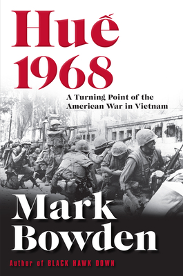 Hue 1968: A Turning Point of the American War in Vietnam By Mark Bowden Cover Image