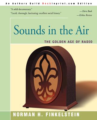 Sounds in the Air: The Golden Age of Radio By Norman H. Finkelstein Cover Image