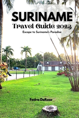 Suriname travel guide 2023: Escape to Suriname's Paradise Cover Image