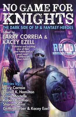 No Game for Knights By Larry Correia (Editor), Kacey Ezell (Editor) Cover Image