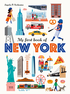 My First Book of New York By Ingela P. Arrhenius, Ingela P. Arrhenius (Illustrator) Cover Image