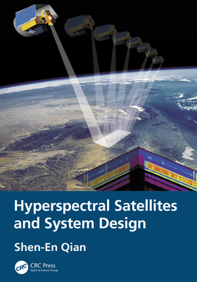 Hyperspectral Satellites and System Design By Shen-En Qian Cover Image