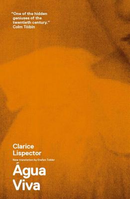Água Viva By Clarice Lispector, Stefan Tobler (Translated by), Benjamin Moser (Preface by) Cover Image