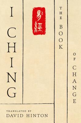 I Ching: The Book of Change: A New Translation By David Hinton Cover Image