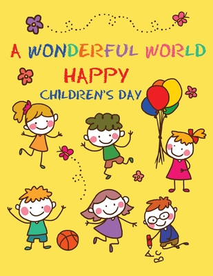 A Wonderful World: Happy Children, Magical Creations - Coloring Illustrations and Lots of Fun for Children's Day By Bucur House Cover Image