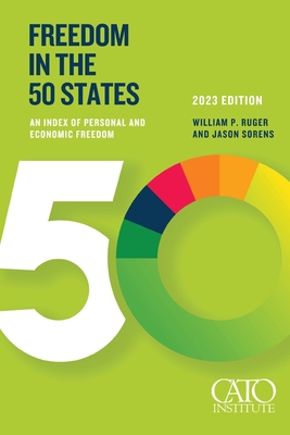 Freedom in the 50 States: An Index of Personal and Economic Freedom