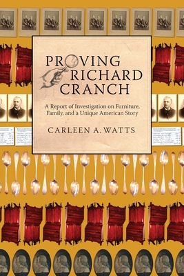 Proving Richard Cranch: Report of Investigation on Furniture, Family and a Unique American Story By Carleen A. Watts Cover Image