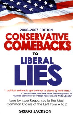 Conservative Comebacks to Liberal Lies: Issue by Issue Responses to the Most Common Claims of the Left from A to Z Cover Image