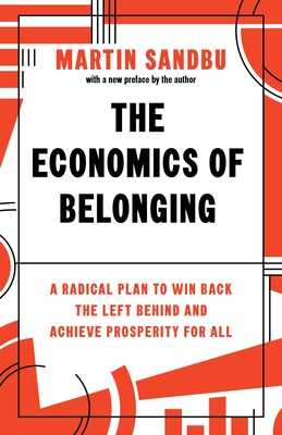 The Economics of Belonging: A Radical Plan to Win Back the Left Behind and Achieve Prosperity for All By Martin Sandbu Cover Image