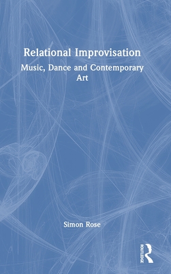 Relational Improvisation: Music, Dance and Contemporary Art Cover Image