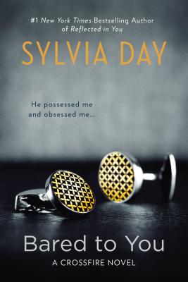 Bared to You: A Crossfire Novel By Sylvia Day Cover Image