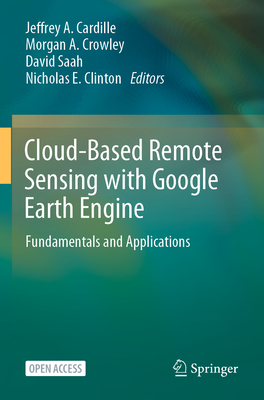 Cloud-Based Remote Sensing with Google Earth Engine: Fundamentals and Applications Cover Image