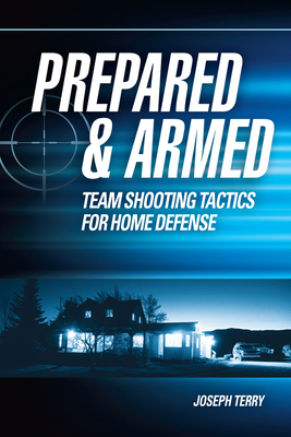 Prepared and Armed: Team Shooting Tactics for Home Defense Cover Image