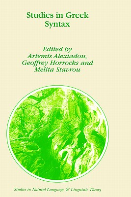 Studies in Greek Syntax (Studies in Natural Language and Linguistic Theory #43) By A. Alexiadou (Editor), G. C. Horrocks (Editor), Melita Stavrou (Editor) Cover Image