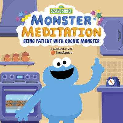 Being Patient with Cookie Monster: Sesame Street Monster Meditation in collaboration with Headspace By Random House, Random House (Illustrator) Cover Image