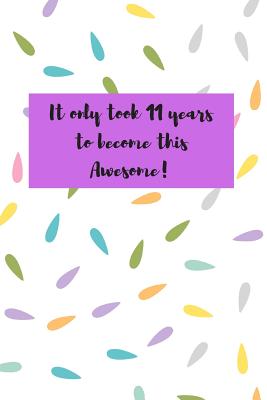 Cover for It only took 11 years to become this Awesome!: Girl Gifts For 11th birthday: Cute Confetti