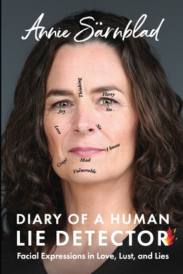 Diary of a Human Lie Detector: Facial Expressions in Love, Lust, and Lies By Annie Sarnblad Cover Image