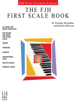 The Fjh First Scale Book (Fjh Piano Teaching Library) By Victoria McArthur (Composer), Edwin McLean (Composer) Cover Image