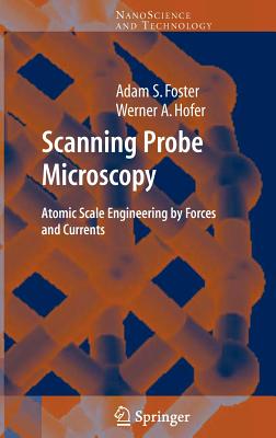 Scanning Probe Microscopy: Atomic Scale Engineering by Forces and Currents (Nanoscience and Technology)
