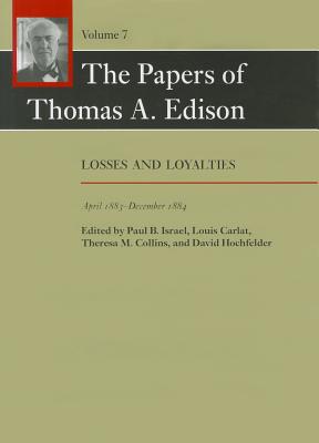 The Papers of Thomas A. Edison: Losses and Loyalties, April 1883-December 1884