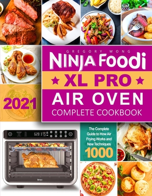 Ninja Foodi XL Pro Air Oven Air Fryer Cookbook for