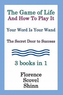 The Game Of Life And How To Play It, Your Word Is Your Wand, The Secret Door To Success 3 Books In 1 Cover Image