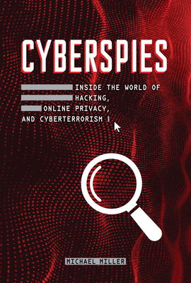 Cyberspies: Inside the World of Hacking, Online Privacy, and Cyberterrorism Cover Image