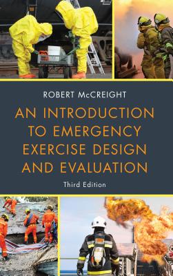 An Introduction to Emergency Exercise Design and Evaluation By Robert McCreight Cover Image