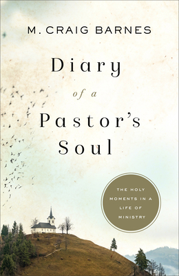 Diary of a Pastor's Soul By M. Craig Barnes (Preface by) Cover Image