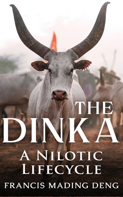 The Dinka A Nilotic Lifecycle By Francis Mading Deng Cover Image