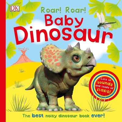 Roar! Roar! Baby Dinosaur: The Best Noisy Dinosaur Book Ever! (Super Noisy Books)