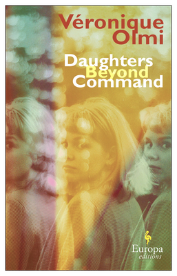 Daughters Beyond Command By Véronique Olmi, Alison Anderson (Translator) Cover Image