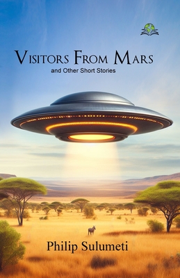 Visitors From Mars and Other Short Stories By Philip Sulumeti Cover Image