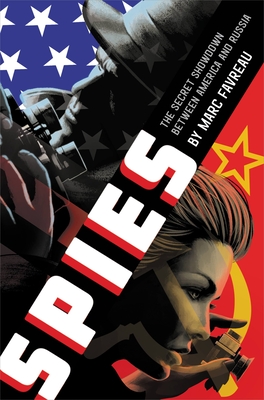 Spies: The Secret Showdown Between America and Russia By Marc Favreau Cover Image