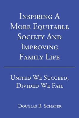 Inspiring A More Equitable Society And Improving Family Life: United We Succeed, Divided We Fail Cover Image